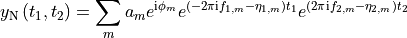 y_{\mathrm{N}} \left(t_1, t_2\right) = \sum_{m} a_m
e^{\mathrm{i} \phi_m}
e^{\left(-2 \pi \mathrm{i} f_{1, m} - \eta_{1, m}\right) t_1}
e^{\left(2 \pi \mathrm{i} f_{2, m} - \eta_{2, m}\right) t_2}