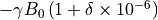 -\gamma B_0 \left(1 + \delta \times 10^{-6}\right)